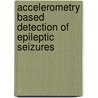 Accelerometry based detection of epileptic seizures by T.M.E. Nijsen