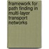 Framework for Path Finding in Multi-Layer Transport Networks