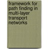 Framework for Path Finding in Multi-Layer Transport Networks door Florette Dijkstra