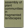 Assembly of plant communities in fragmented landscapes door W.A. Ozinga