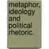 Metaphor, ideology and political rhetoric.