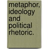 Metaphor, ideology and political rhetoric. by D. Vertessen
