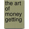 The Art of Money Getting door Phineas Taylor Barnum
