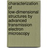 Characterization of low-dimensional structures by advanced transmission electron microscopy door E. Yucelen