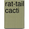 Rat-tail cacti door F.A. Supplie