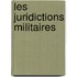 Les juridictions militaires