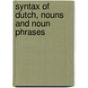 Syntax of Dutch, nouns and noun phrases by Marcel den Dikken