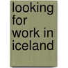 Looking for work in Iceland door Nannette Ripmeester