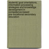 Students' goal orientations, information processing strategies and knowledge development in competence-based pre-vocational secondary education door M. Koopman
