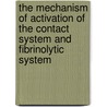 The Mechanism of Activation of the Contact System and Fibrinolytic System door C. Maas