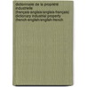 Dictionnaire de la propriété industrielle (français-anglais/anglais-français) Dictionary Industrial Property (French-English/English-French by D. Brunand