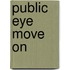 Public Eye Move On