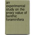 An experimental study on the proxy value of benthic foraminifera