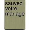 Sauvez Votre Mariage by L. Castelli