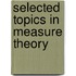 Selected Topics in Measure Theory
