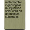 Metamorphic InGaP/InGaAs multijunction solar cells on germanium substrates by Y. Mols