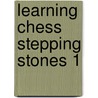 Learning chess stepping stones 1 door E. Sibbing