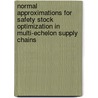 Normal Approximations for Safety Stock Optimization in Multi-Echelon Supply Chains by Bram Desmet
