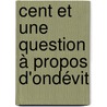 Cent et une question à propos d'Ondévit by C.G.A. Onillon