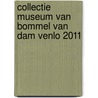 Collectie Museum van Bommel van Dam Venlo 2011 door R. Vercauteren