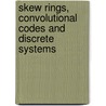 Skew rings, convolutional codes and discrete systems by F.L. Tsang
