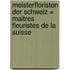 Meisterfloristen der Schweiz = Maitres fleuristes de la suisse