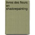 Livres des fleurs en shadowpainting