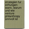 Strategien fur Stiftungen: Wann, warum und wie Venture Philanthropy sinnvoll ist door Lisa Hehenberger