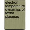 Electron temperature dynamics of textor plasmas door V.S. Udintsev