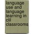 Language Use And Language Learning In Clil Classrooms