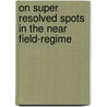 On super resolved spots in the near field-regime door Alberto da Costa Assafrão