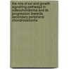 The Role Of Ext And Growth Signalling Pathways In Osteochondroma And Its Progression Towards Secondary Peripheral Chondrosarcoma door L. Hameetman