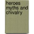 Heroes Myths and Chivalry