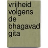 Vrijheid volgens de Bhagavad Gita door M. Patel