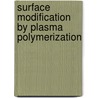 Surface modification by plasma polymerization by M.T. van Os