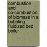 Combustion and co-combustion of biomass in a bubbling fluidized bed boiler door A.A. Khan
