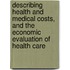Describing health and medical costs, and the economic evaluation of health care