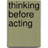 Thinking before acting