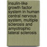 Insulin-like growth factor system in human central nervous system, multiple sclerosis and amyotrophic lateral sclerosis by N. Wilczak