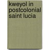 Kweyol in Postcolonial Saint Lucia by A. St-Hilaire