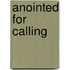 Anointed for Calling
