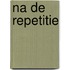 Na de repetitie