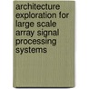 Architecture exploration for large scale array signal processing systems by S.P.C. Alliot