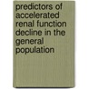 Predictors of accelerated renal function decline in the general population door N. Halbesma