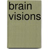 Brain Visions by I. van Keulen