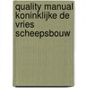 Quality Manual Koninklijke De Vries Scheepsbouw door B. Pfund