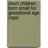 Short Children Born Small For Gestational Age (sga) door D.C.M. van der Kaay