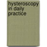 Hysteroscopy in daily practice door Hans van Dongen