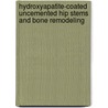 Hydroxyapatite-coated uncemented hip stems and bone remodeling door B.C.H. van der Wal