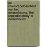 De onvoorspelbaarheid van het determinisme, the unpredictability of determinism door Philip Van Isacker